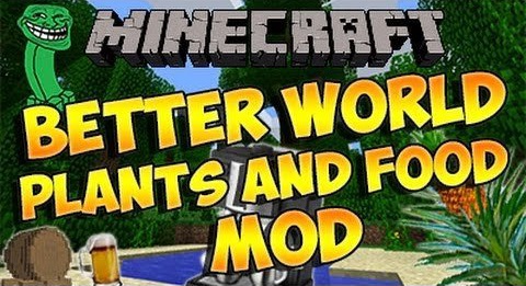 Better World Plants and Food мод Minecraft [1.5.2]