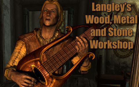 Langley's Wood, Metal and Stone Workshop для TES V: Skyrim