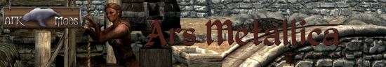 Ars Metallica - Smithing Enhancement / Улучшение Кузнечного дела для TES V: Skyrim