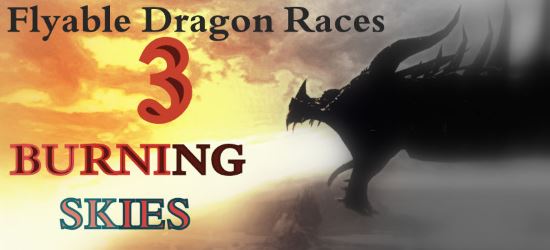 Flyable Dragon Races - BURNING SKIES / Управляемая раса драконов-Пылающие небеса для TES V: Skyrim