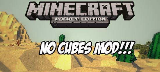NO CUBES - Новая поверхность мод для Minecraft PE 0.10.5/0.10.4/0.10.0