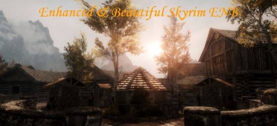 Enhanced And Beautiful Skyrim ENB для TES V: Skyrim
