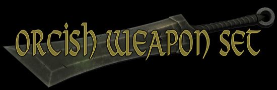 Комплект орочьего оружия-Orcish Weapon Set для TES V: Skyrim
