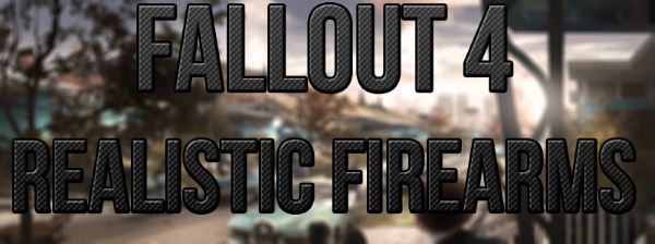 Towbie's Realistic Firearms для Fallout 4