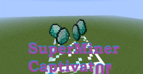 SuperMiner Captivator для Minecraft 1.7.10