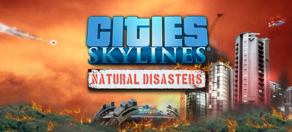 Патч для Cities: Skylines - Natural Disasters v 1.6.1.f2