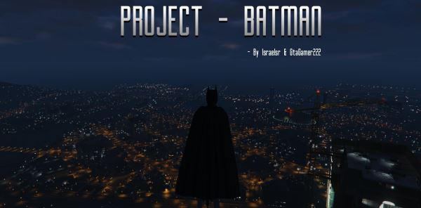 Project Batman [ALPHA] 1.9 для GTA 5