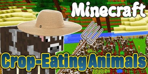 Crop-Eating Animals для Майнкрафт 1.10.2