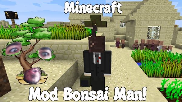 Bonsai Man для Майнкрафт 1.7.10