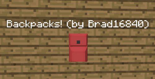 Backpacks! (by Brad16840) для Майнкрафт 1.12