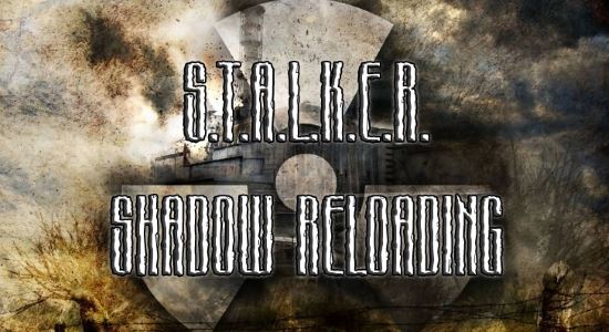 Shadow Reloading для S.T.A.L.K.E.R. Тени Чернобыля