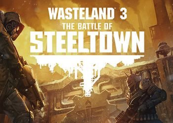 Патч для Wasteland 3: The Battle of Steeltown v 1.0
